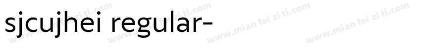 sjcujhei regular字体转换